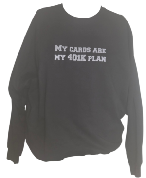 My cards are my 401K Black Sweatshirt 4XL(58-60)